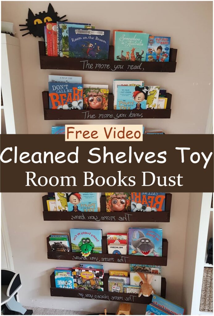 Cleaned shelves toy room books dust