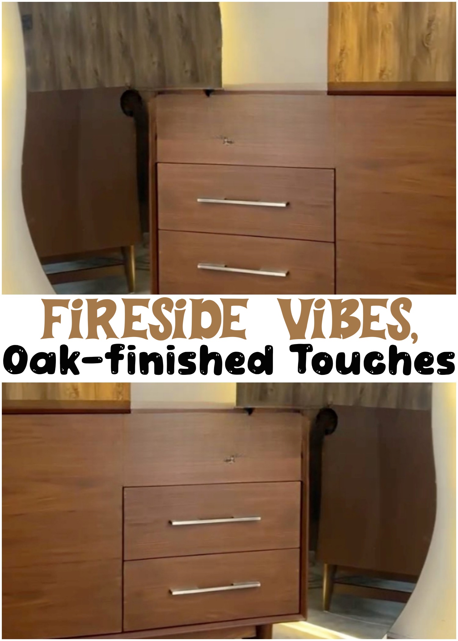 Fireside Vibes, Oak-Finished Touches