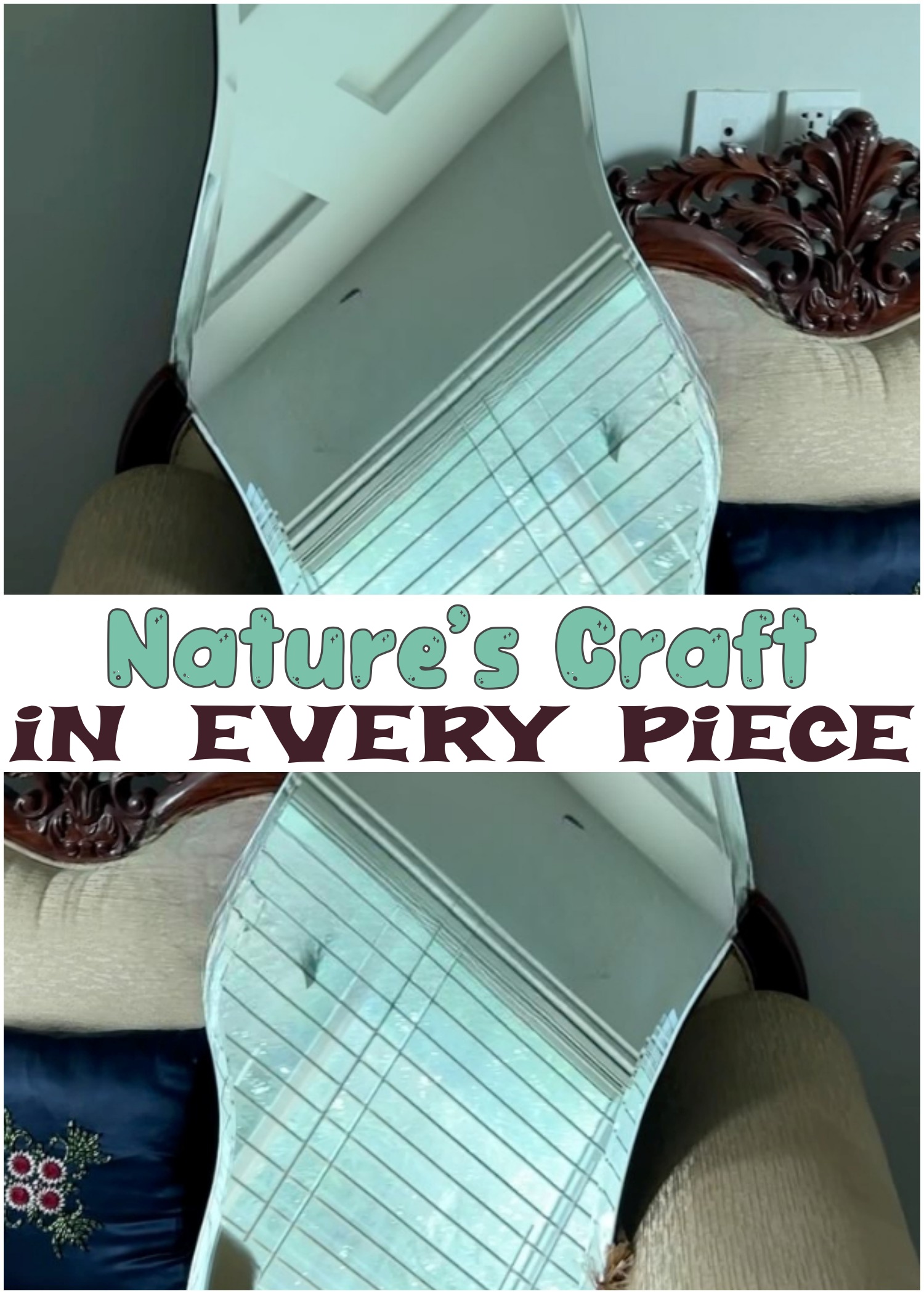 Nature’s Craft In Every Piece